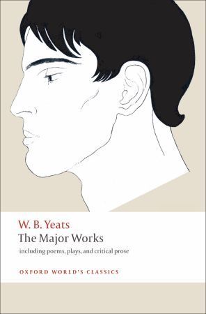 Yeats, W. B. The Major Works 