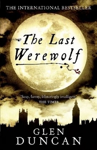 Duncan, Glen Last Werewolf  (International bestseller)   Exp. 