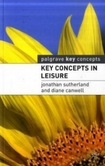 Diane, Sutherland, Jonathan; Canwell Key Concepts in Leisure 