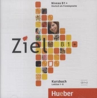 Sandra Evans, Rosa-Maria Dallapiazza, Anja Schumann, Roland Fischer, Maresa Winkler Ziel B1+ Audio-CDs (2) zum Kursbuch 