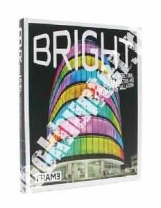Frame Publishers Bright: Architectural Illumination and Light Installations 