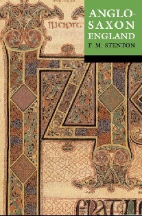 Frank M., Stenton Anglo-Saxon England: Reissue with a new cover 