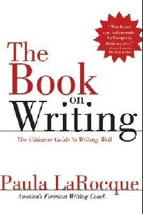 LaRocque Paula The Book on Writing: The Ultimate Guide to Writing Well 
