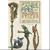Ameredes Harry Fantastic book of canes, pipes and walking sticks: second edition: a sketch book of designs for collectors, woodcarvers and artists 