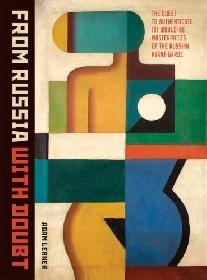 Lerner A. From Russia with Doubt : The Quest to Authenticate 181 Would-be Masterpieces of the Russian Avant-Garde 