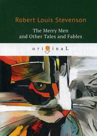 Stevenson R. The Merry Men and Other Tales and Fables 