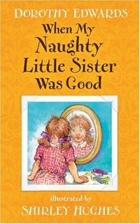 Dorothy E. When My Naughty Little Sister Was Good 