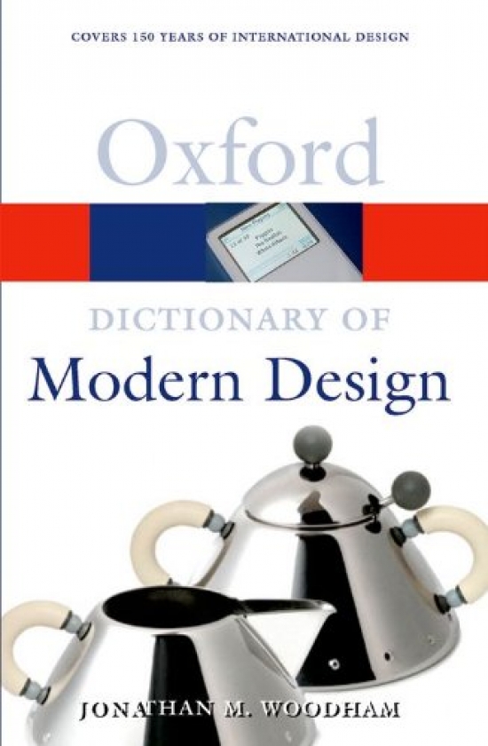 Jonathan M. Woodham A Dictionary of Modern Design (Oxford Paperback Reference) 