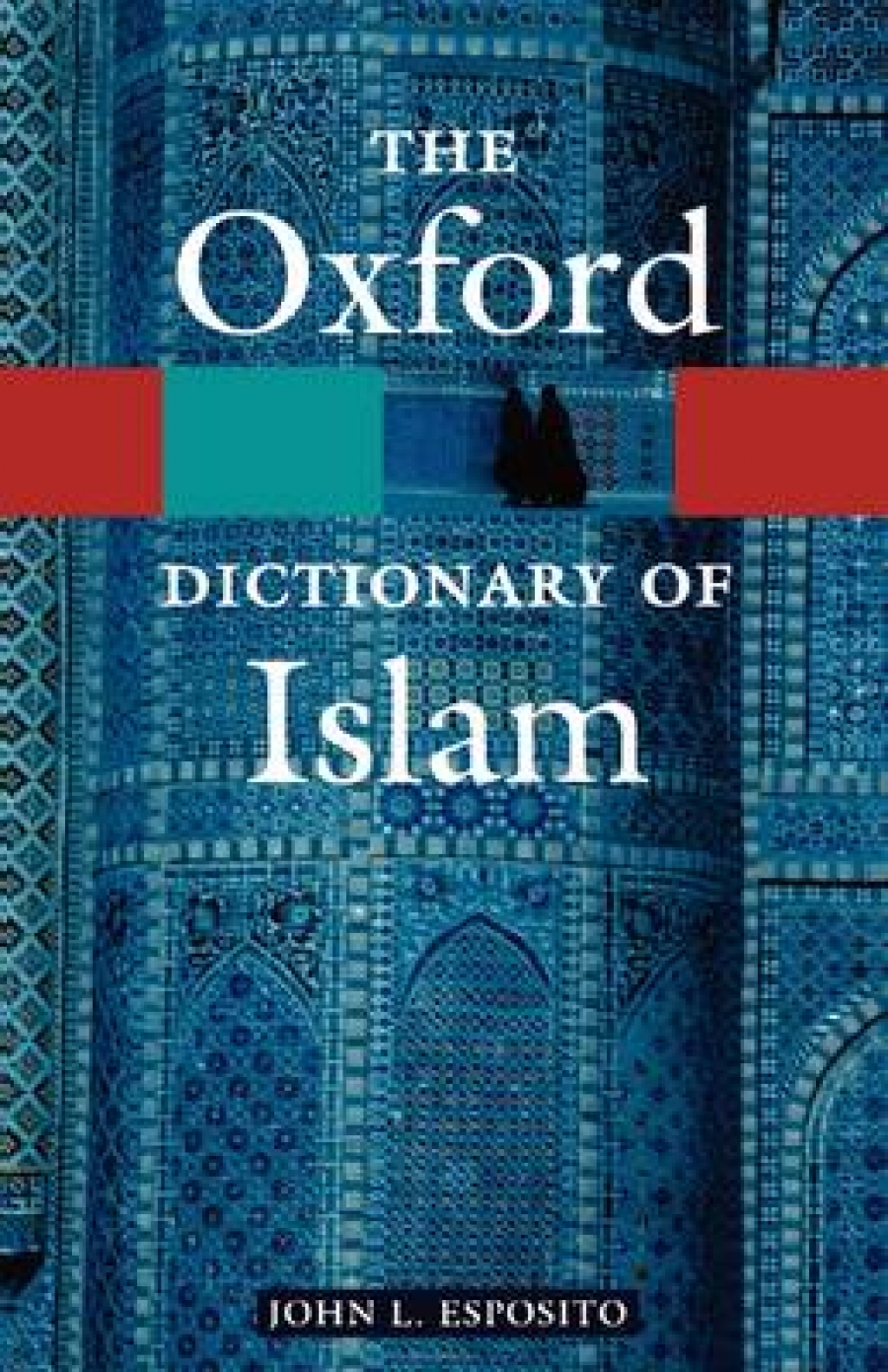 John L. Esposito The Oxford Dictionary of Islam (Oxford Paperback Reference) 