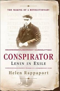 Rappaport, Helen Conspirator: Lenin in Exile the Making of a Revolutionary 