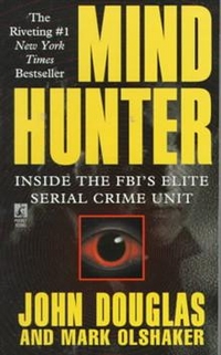 Douglas, Mark, John; Olshaker Mind Hunter: Inside FBI's Elite Serial Crime Unit 