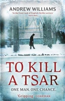 Andrew Williams To Kill A Tsar 