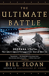 Bill, Sloan The Ultimate Battle: Okinawa 1945 - The Last Epic Struggle of World War II 