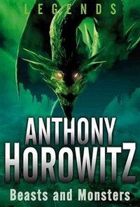 Anthony, Horowitz Legends: Beasts and Monsters 