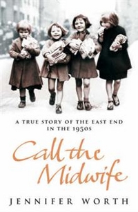 Jennifer, Worth Call the Midwife: A True Story of the East End in the 1950s 