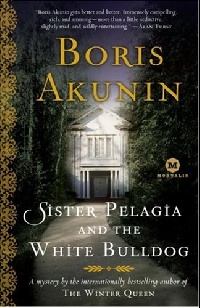 Akunin, Boris Sister Pelagia & White Bulldog 