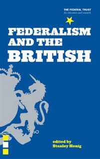 Stanley, Henig Federalism and the British: Two Centuries of Thought and Action 