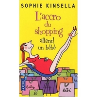Sophie, Kinsella Accro du Shopping Attend un Bebe 