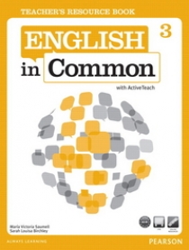 Maria Victoria Saumell, Sarah Louisa Birchley English in Common 3 Teacher's Resource Book with ActiveTeach 