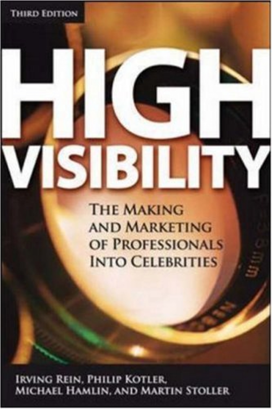 High Visibilty: The Making and marketing of Professionals into Celebrities 