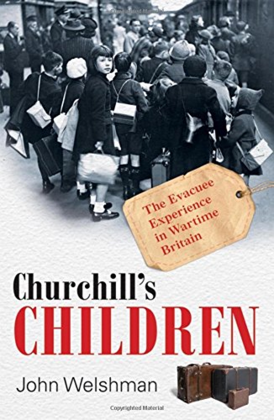 John, Welshman Churchill's Children: The Evacuee Experience in Wartime Britain 