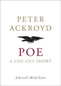 Peter, Ackroyd Poe: A Life Cut Short  (HB) 
