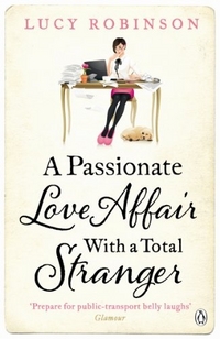 Robinson, Lucy Passionate Love Affair with a Total Stranger, A 