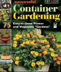 Provey Joseph Successful Container Gardening: 75 Easy-To-Grow Flower and Vegetable Gardens 