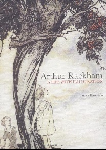 Hamilton James Arthur Rackham: A Life with Illustration 