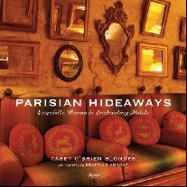 Blondes Casey O. Parisian Hideaways: Exquisite Rooms in Enchanting Hotels 