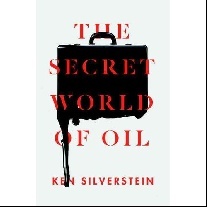 Silverstein Ken The Secret World of Oil 