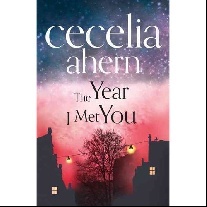 Ahern Cecelia The Year I Met You 