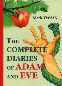 Twain M. The Complete Diaries of Adam and Eve 