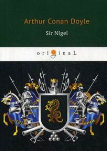 Conan Doyle A. Sir Nigel 