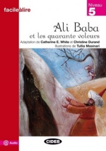 Adaptation de C. E. White et C. Durand Facile a Lire Niveau 5: Ali Baba et les 40 voleurs 