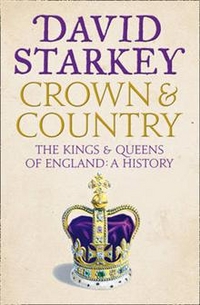 David, Starkey Crown and country: a history of england through the monarchy 