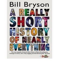 Bryson, Bill A Really Short History of Nearly Everything 