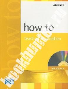 Gerald Kelly How To Teach Pronunciation (Book with Audio CD) 