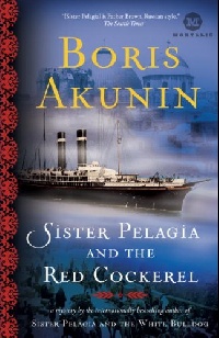 Akunin, Boris Sister Pelagia and the Red Cockerel 