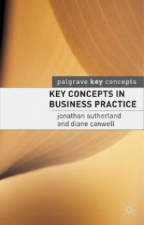 Diane, Sutherland, Jon; Canwell Key Concepts in Business Practice 