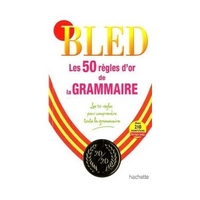 Daniel B. BLED Les 50 Regles d'or de la grammaire 