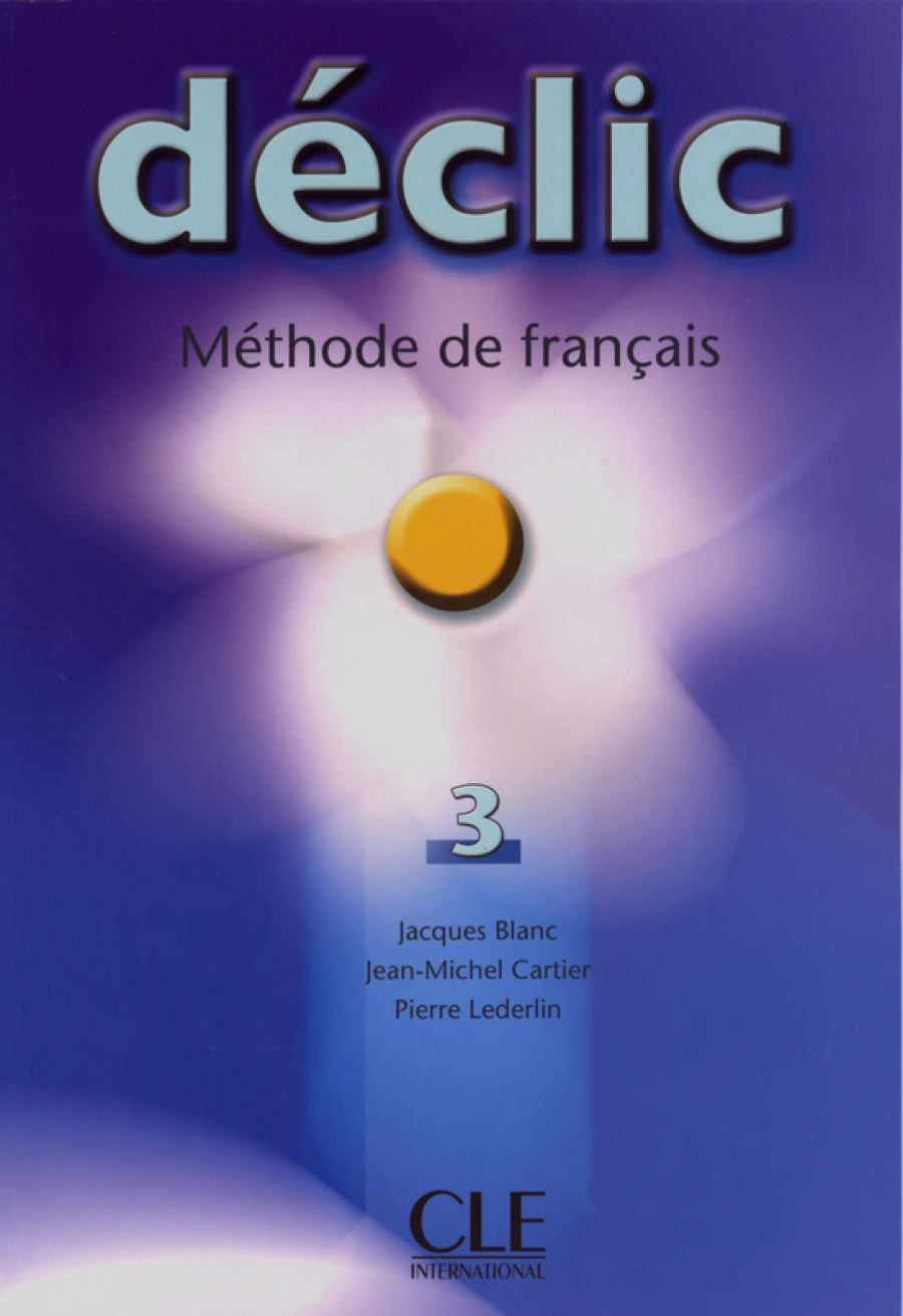 Jacques Blanc, Jean-Michel Cartier, Pierre Lederlin Declic 3 - Livre de l'eleve 