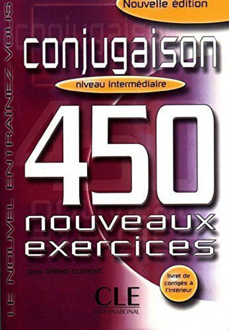 Odile Grand-Clement Conjugaison 450 Nouveaux Exercices intermediaire 