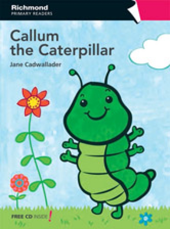 Jane Cadwallader Primary Readers Level 1 Callum the Caterpillar 