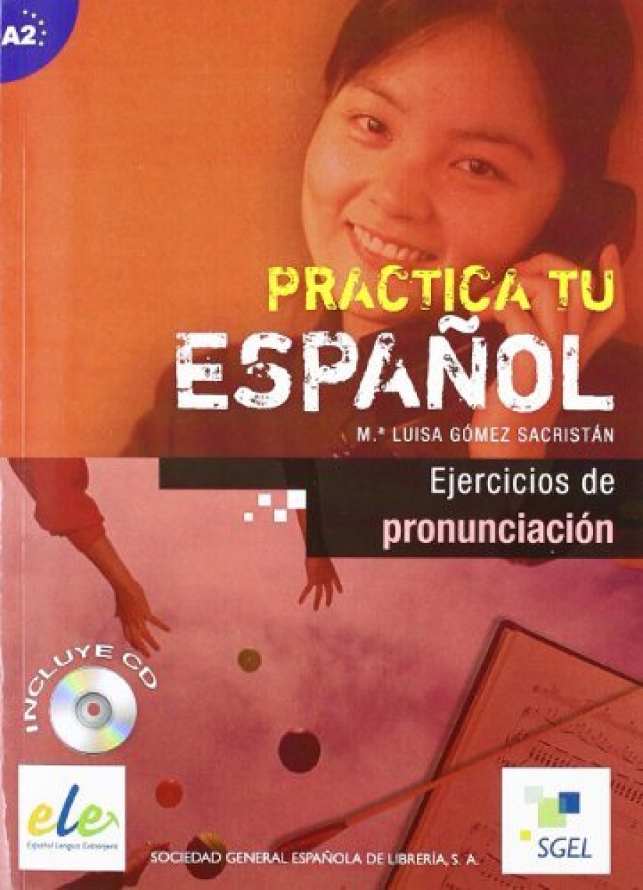 Gomez Sacristan, Luisa Practica Tu Espanol: Ejercicios De Pronunciacion 