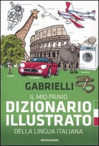 Gabrielli, Aldo Il mio primo dizionario illustrato della lingua italiana 