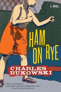 Charles, Bukowski Ham on Rye   TPB 