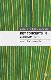 Alan, Charlesworth Key Concepts in e-Commerce 