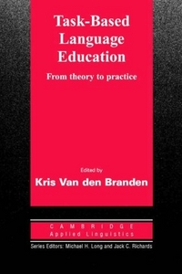 Branden Kris Task-Based Language Education: From Theory to Practice 