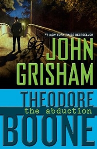 Grisham John Theodore Boone: The Abduction 